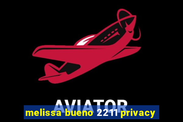 melissa bueno 2211 privacy